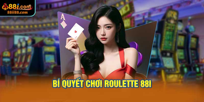 Bí Quyết Chơi Roulette 88i Luôn Thắng Từ Cao Thủ