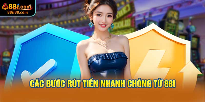 Các Bước Rút Tiền Nhanh Chóng Từ 88i