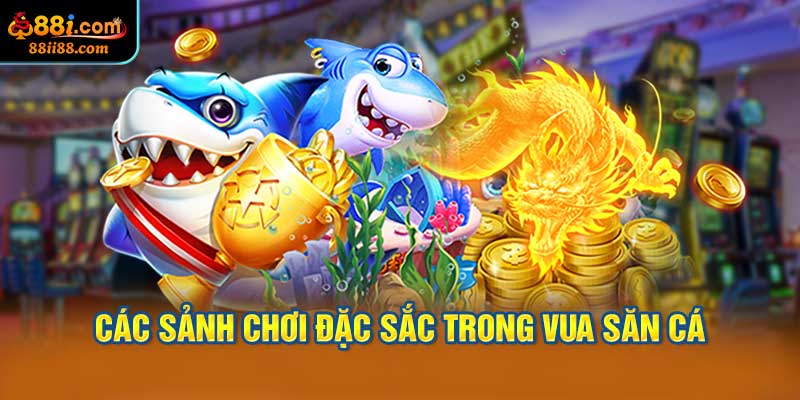 Các Sảnh Chơi Đặc Sắc trong Vua Săn Cá