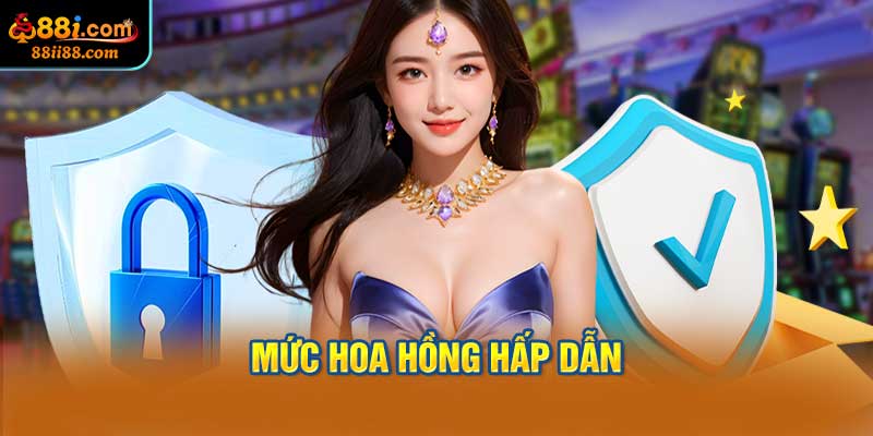 Mức Hoa Hồng Hấp Dẫn