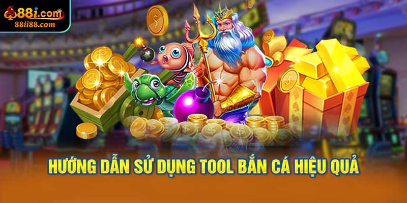 Hướng Dẫn Sử Dụng tool Bắn Cá Hiệu Quả