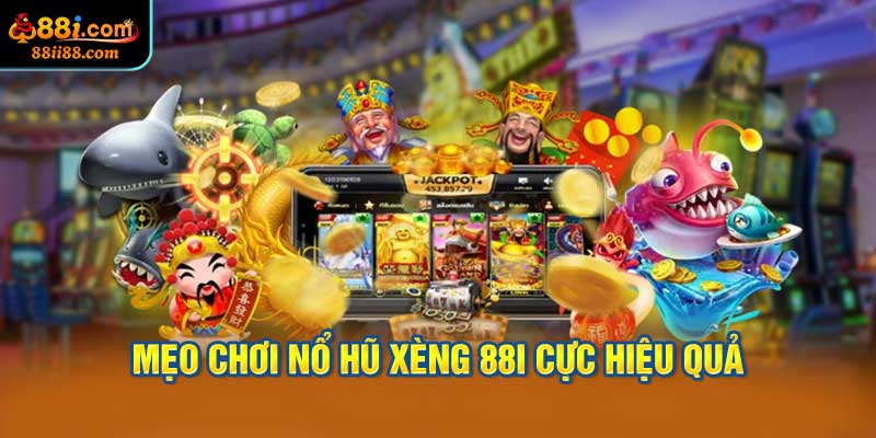 Mẹo Chơi nổ hũ xèng 88i Cực Hiệu Quả
