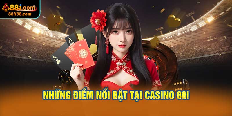 Những Điểm Nổi Bật Tại Casino 88i