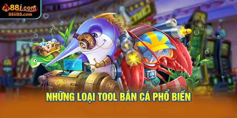 Những Loại tool Bắn Cá Phổ Biến