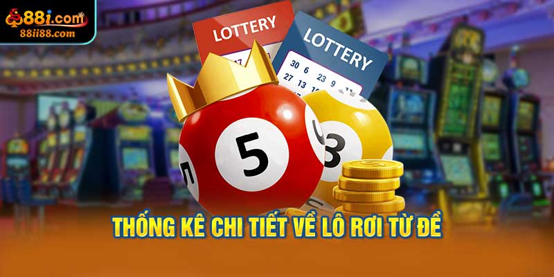 Thống Kê Chi Tiết Về Lô Rơi Từ Đề