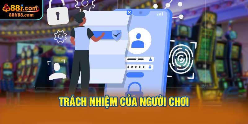 Trách Nhiệm Của Người Chơi