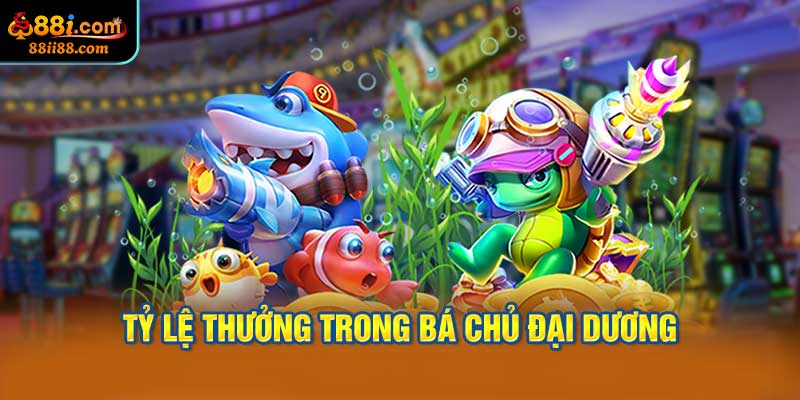 Tỷ Lệ Thưởng Trong Bá Chủ Đại Dương