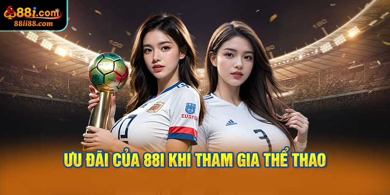 Ưu Đãi Của 88i Khi Tham Gia Thể Thao